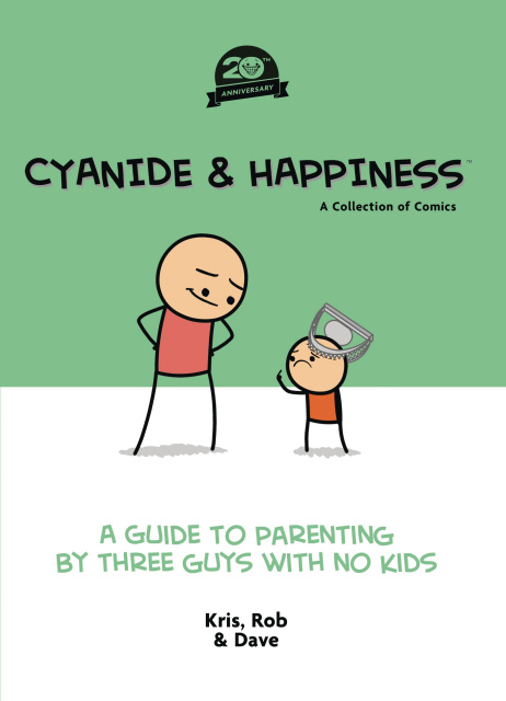 Cyanide & Happiness: A Guide to Parenting by Three Guys with No Kids (20th Anniversary Edition)