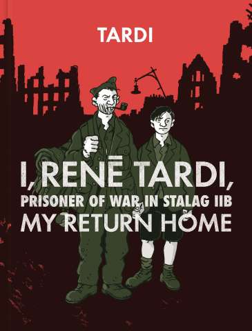 I, Renē Tardi, Prisoner of War in Stalag Iib Vol. 2: My Return Home
