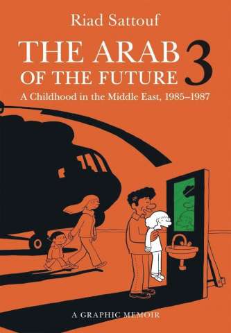 The Arab of the Future: A Childhood in the Middle East Vol. 3: 1985 - 1987