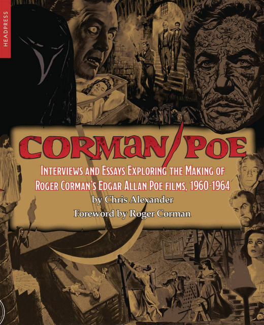 Corman Poe: Interview and Essays Exploring the Making of Roger Corman's Edgar Allan Poe Films, 1960-1964
