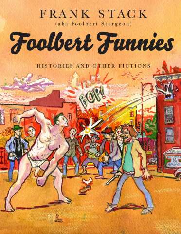 Foolbert Funnies: Histories and Other Fictions
