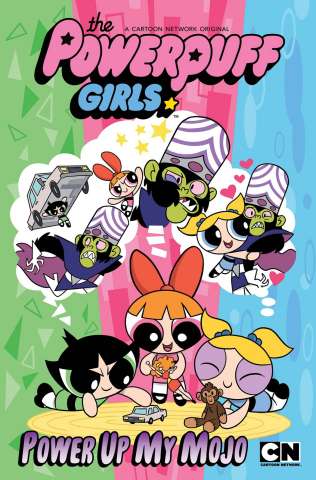 The Powerpuff Girls: Power Up My Mojo!