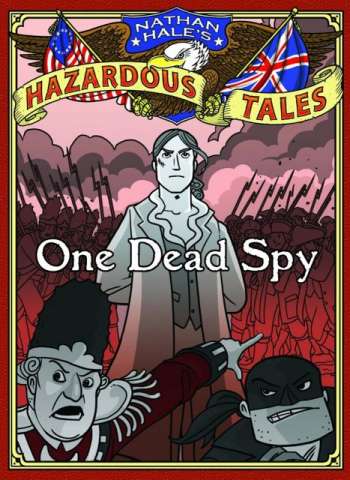 Nathan Hale's Hazardous Tales Vol. 1: One Dead Spy