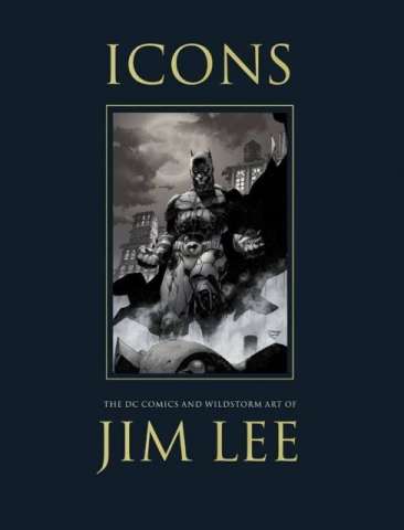 Icons: The DC & Wildstorm Art of Jim Lee