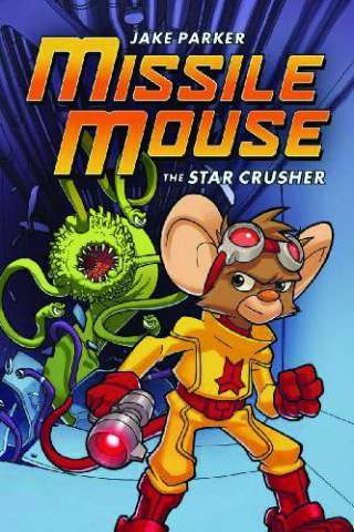 Missile Mouse Vol. 1: The Star Crusher