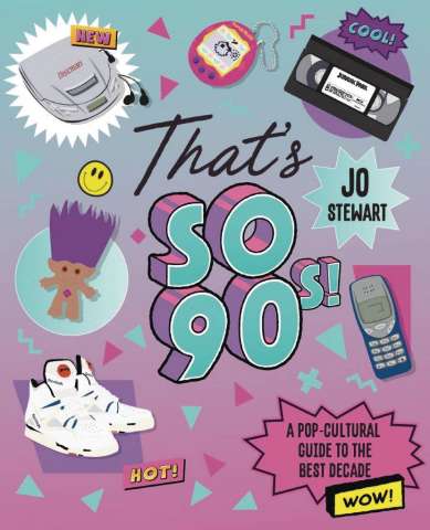 That's So '90s: A Pop-Cultural Guide to the Best Decade