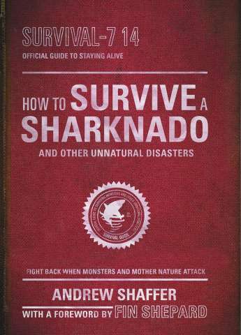 How To Survive a Sharknado and Other Unnatural Disasters