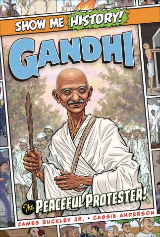 Show Me History! Gandhi, The Peaceful Protester