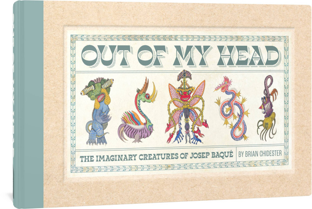 Out of My Head: The Imaginary Creatures of Josep Baqué
