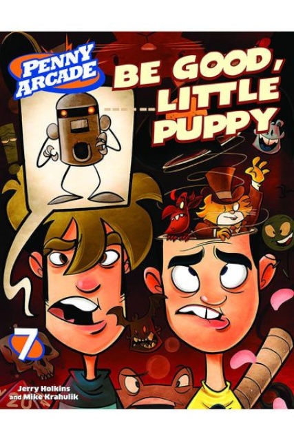 Penny Arcade Vol. 7: Be Good, Little Puppy