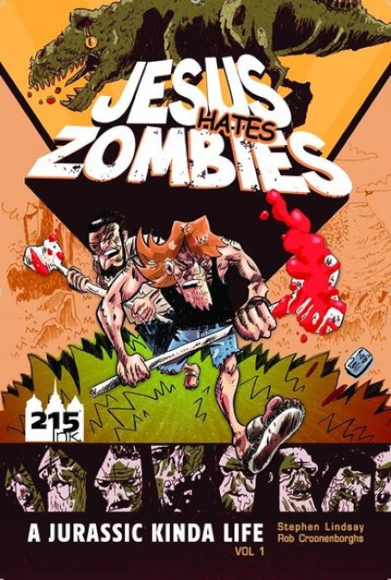 Jesus Hates Zombies: A Jurassic Kinda Life Vol. 1