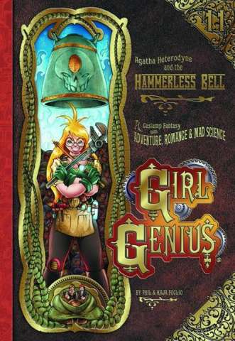 Girl Genius Vol. 11: Agatha Hetrodyne and the Hammerless Bell