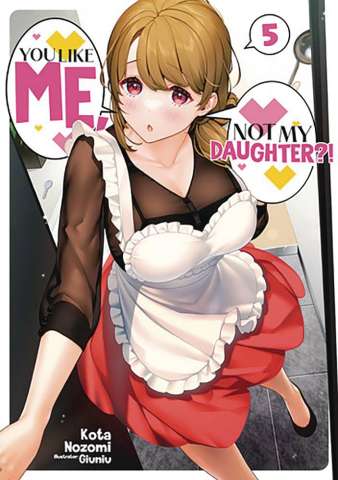 You Like Me, Not My Daughter!? Vol. 5