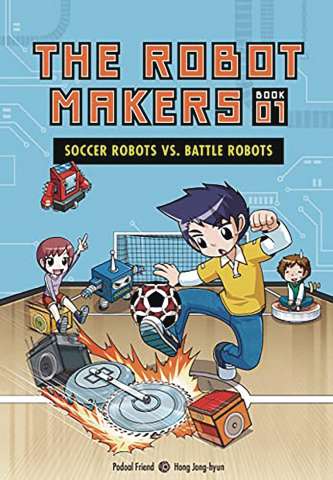 The Robot Makers Vol. 1: Soccer Robots vs. Battle Robots