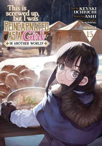 This Is Screwed Up, but I Was Reincarnated as a GIRL in Another World! Vol. 15