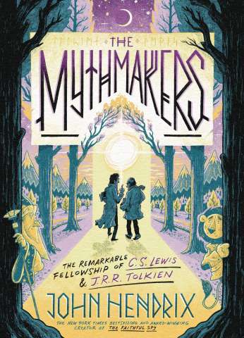 The Mythmakers: The Remarkable Fellowship of C.S. Lewis & J.R.R. Tolkien