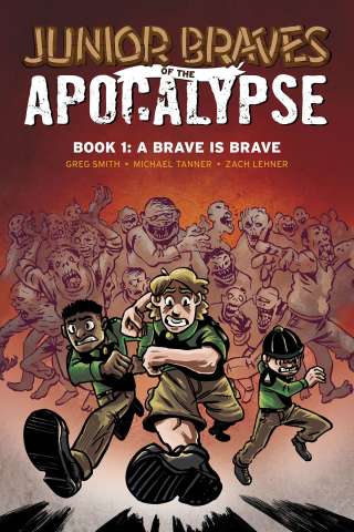 Junior Braves of the Apocalypse Vol. 1: A Brave Is A Brave