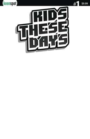 Kids These Days #1 (Blank Sketch Cover)