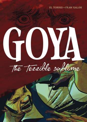 Goya: The Terrible Sublime