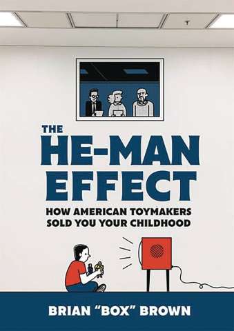 The He-Man Effect: How American Toymakers Sold You Your Childhood
