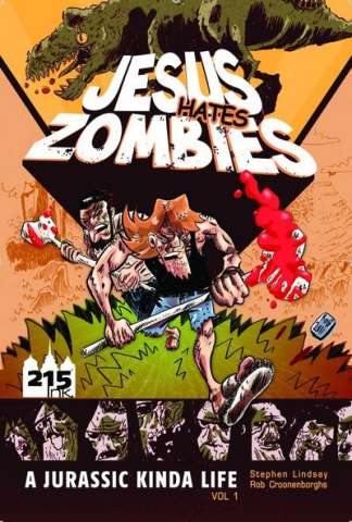Jesus Hates Zombies: A Jurassic Kinda Life Vol. 1