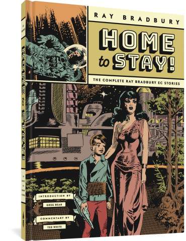 Home To Stay! The Complete Ray Bradbury EC Stories