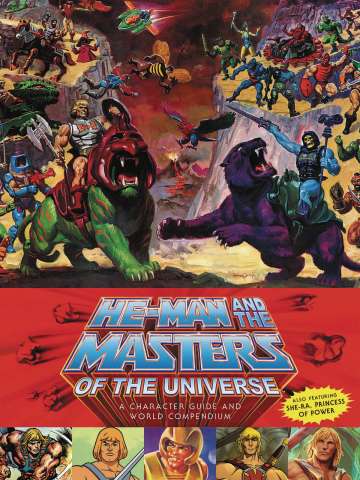 He-Man and the Masters of the Universe A Character Guide and World Compendium