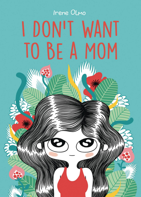 I Don't Want to be a Mom