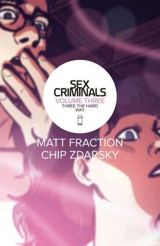 Sex Criminals Vol. 3: Three the Hard Way