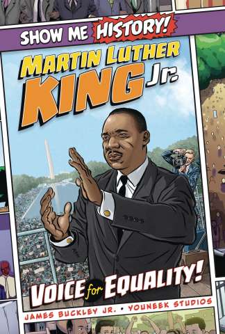 Show Me History! Martin Luther King: Voice for Equality!