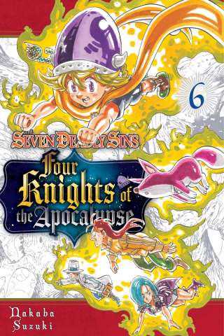 The Seven Deadly Sins: Four Knights of the Apocalypse Vol. 6