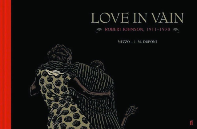 Love in Vain: Robert Johnson, 1911-1938