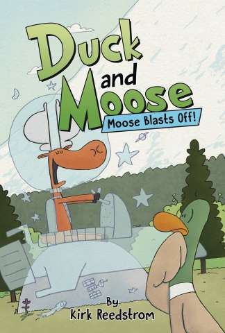 Duck and Moose Vol. 2: Moose Blasts Off!