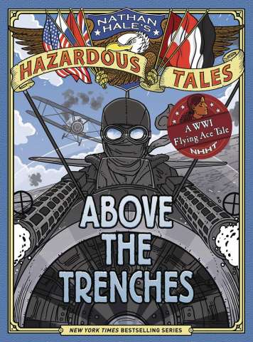 Nathan Hale's Hazardous Tales: Above the Trenches