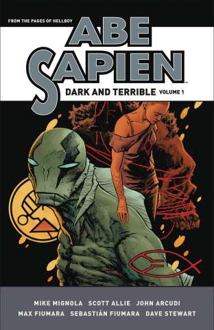 Abe Sapien: Dark & Terrible Vol. 1