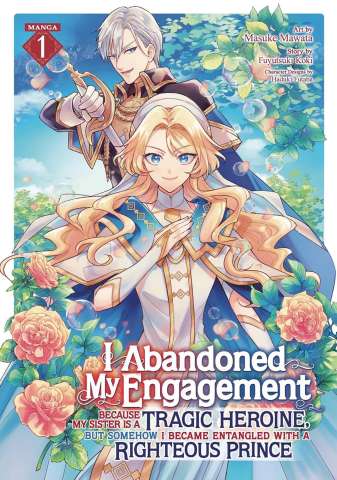 I Abandoned My Engagement Because My Sister is a Tragic Heroine, but Somehow I Became Entangled with a Righteous Prince Vol. 1