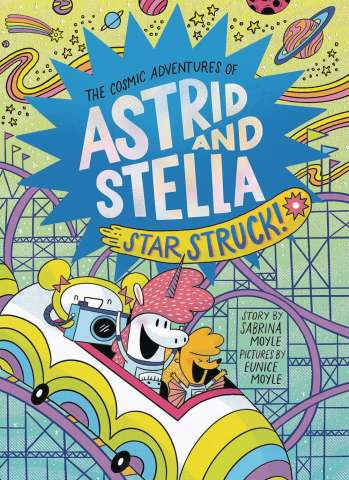The Cosmic Adventures of Astrid and Stella: Star Struck!