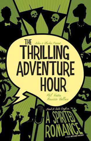 The Thrilling Adventure Hour Vol. 1: A Spirited Romance
