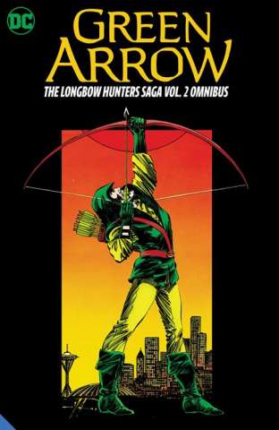 Green Arrow: The Longbow Hunters Saga Vol. 2 (Omnibus)