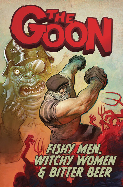 The Goon Vol. 3: Fishy Men, Witchy Women & Bitter Beer