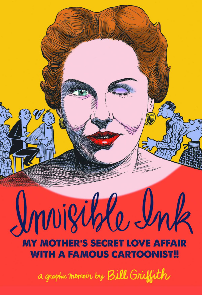 Invisible Ink: My Mothers Love Affair with a Famous Cartoonist!!