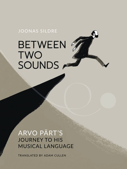 Between Two Sounds: Arvo Pärt's Journey to His Musical Language