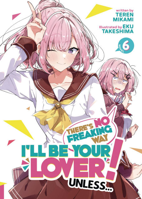 There's No Freaking Way I'll be Your Lover! Unless... Vol. 6