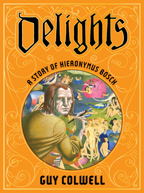 Delights: A Story of Hieronymus Bosch