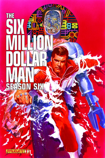 The Six Million Dollar Man, Season 6 #1 (Ross Cover)