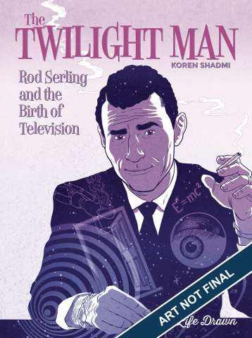 The Twilight Man: Rod Serling and the Birth of Television