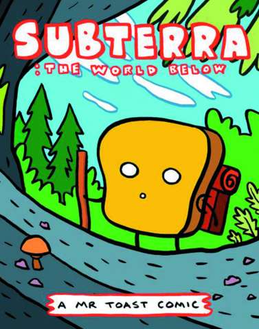Mr Toast Comics #5: Subterra - The World Below