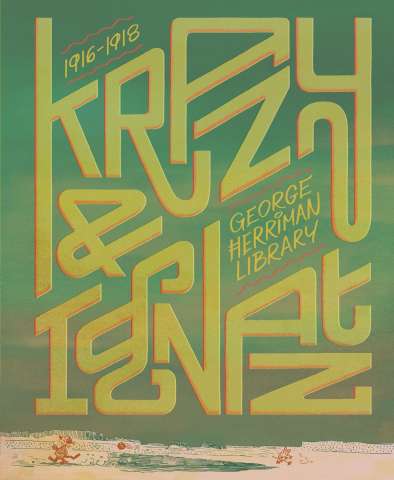 The George Herriman Library Vol. 1: Krazy & Ignatz (1916-1918)