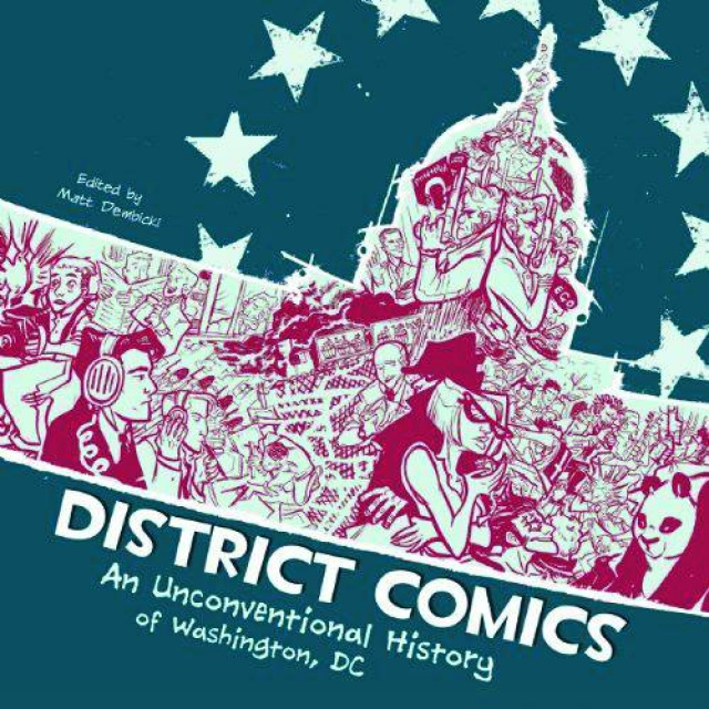 District Comics: An Unconventional History of  Washington DC