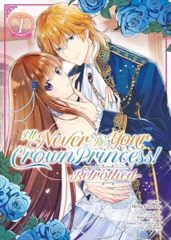 I'll Never Be Your Crown Princess! Betrothed Vol. 1